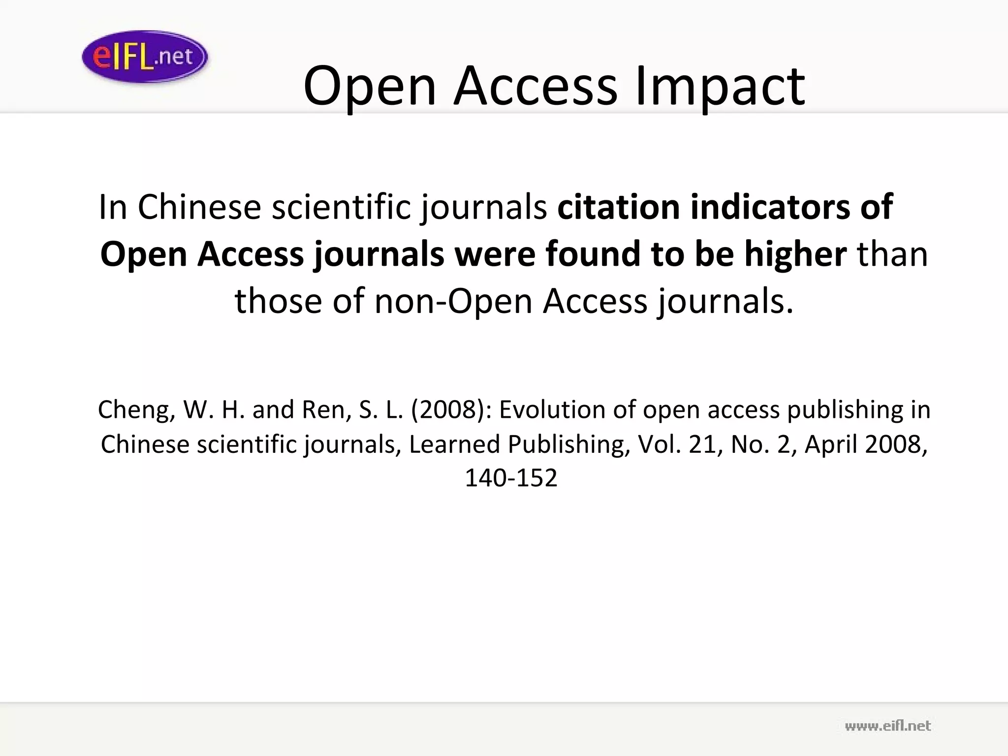 Open Access Impact In Chinese scientific journals  citation indicators of Open Access journals were found to be higher  than those of non-Open Access journals. Cheng, W. H. and Ren, S. L. (2008): Evolution of open access publishing in Chinese scientific journals, Learned Publishing, Vol. 21, No. 2, April 2008, 140-152  
