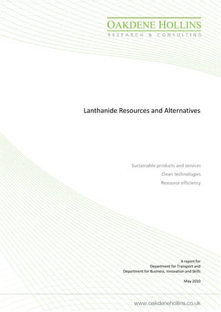 Lanthanide Resources and Alternatives




                                             A report for
                           Department for Transport and
            Department for Business, Innovation and Skills

                                                May 2010
 
