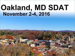 Oakland, MD SDAT
November 2-4, 2016
 