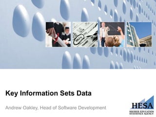 Key Information Sets Data
Andrew Oakley, Head of Software Development
 