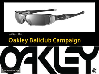 Oakley Ballclub Campaign William Mach 