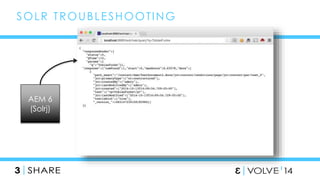 52 
SOLR TROUBLESHOOT ING 
AEM 6 
(Solrj) 
 