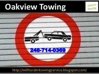 http://milfrordmitowingservice.blogspot.com/
248-714-0369
Oakview Towing
 