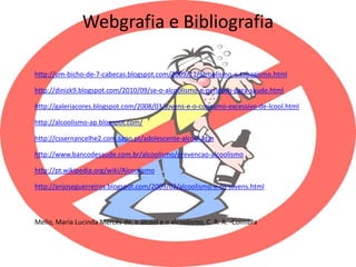  CONSUMO DE ÁLCOOL NOS ALUNOS DO SEXO MASCULINO