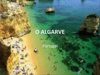 O ALGARVE

  Portugal
 
