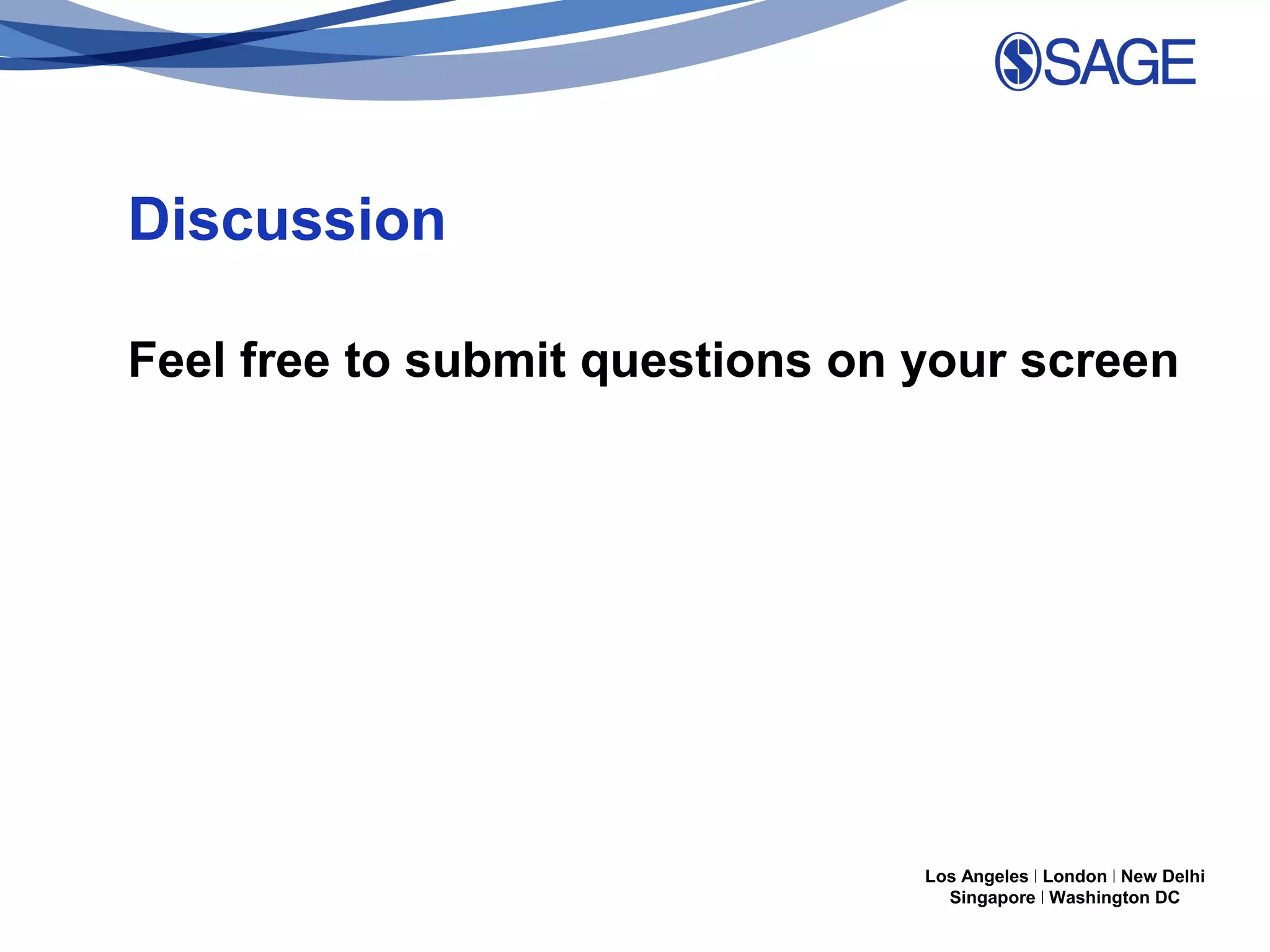Discussion
Feel free to submit questions on your screen

Los Angeles | London | New Delhi
Singapore | Washington DC

 