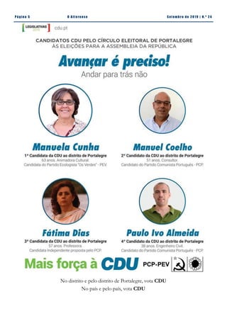 Pá g in a 5 O A lt eren se S et emb ro de 20 1 9 | N. º 2 4
João da Silva Rodrigues | CDU Cunheira
No distrito e pelo distrito de Portalegre, vota CDU
No país e pelo país, vota CDU
 