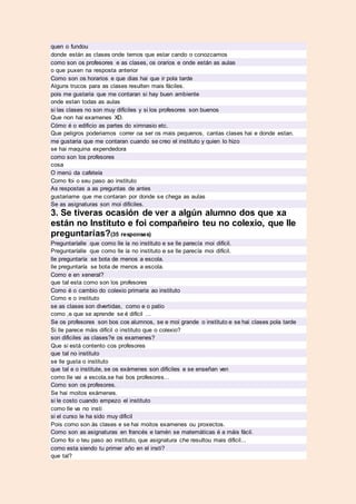 quen o fundou
donde están as clases onde temos que estar cando o conozcamos
como son os profesores e as clases, os orarios...