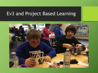 Ev3 and Project Based Learning