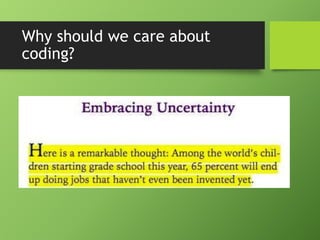 Why should we care about
coding?