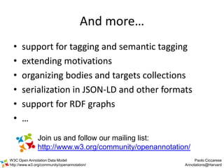 And more…
  •   support for tagging and semantic tagging
  •   extending motivations
  •   organizing bodies and targets c...