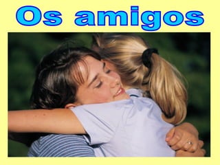 Os amigos 