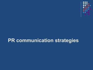 PR communication strategies
 