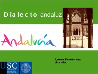 Laura Fernández Aranda Dialecto   andaluz 