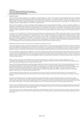 OANDO PLC
Annual Consolidated and Separate Financial Statements
Notes to the consolidated and separate financial statements
For the year ended 31 December 2018
1. General information
On May 19, 2018, Oando Plc (through its subsidiary Calabar Power) acquired 8,631,225 shares in OEPH from some non-controlling interests (NCI) who were paid
a cash consideration of US$1.20 per share in accordance with the plan of arrangement executed for some NCI following the delisting of OER in 2016. As a result,
Oando PLC now owns 79.27% (2017: 78.18%) shares in OEPH.
During the last quarter in 2018, Calabar Power further paid $8.3mn out of the indebtedness to WAIL. The amount paid has been reflected as deposit for shares as
the corresponding shares are yet to be transferred to Calabar Power by WAIL. The payment further reduced the exposure to WAIL under the guarantee provided
by Oando Plc.
In 2016, OER previously quoted on Toronto Stock Exchange (TSX), notified the (TSX) of its intention to voluntarily delist from the TSX. The intention to delist from
the TSX was approved at a Board meeting held on the 18th day of December, 2015. The shares of OER were delisted from the TSX at the close of business on
Monday, May 16th 2016. Upon delisting, the requirement to file annual reports and quarterly reports to the Exchange will no longer be required. The Company
believes the objectives of the listing in the TSX was not achieved and the Company judges that the continued listing on the TSX was not economically justified.
To effect the delisting, a restructuring of the OER Group was done and a special purpose vehicle, Oando E&P Holdings Limited (“OEPH”) was set up to acquire
all of the issued and outstanding shares of OER. As a result of the restructuring, shares held by the previous owners of OER (Oando PLC (93.49%), the
institutional investors in OER (5.08%) and certain Key Management Personnel (1.43%) were required to be transferred to OEPH, in exchange for an equivalent
number of shares in OEPH. The share for share exchange between entities in the Oando Group is considered as a business combination under common control
not within the scope of IFRS 3.
OEPH purchased the remaining shares in OER from the remaining shareholders who did not partake in the share exchange arrangement for a cash
consideration. The shareholders of the 5,733,277 shares were paid a cash consideration of US$1.20 per share in accordance with the plan of arrangement. As a
result of the above, OEPH Holdings now owns 100% of the shares in OER.
Pursuant of the Amended and Restated Loan Agreement between West Africa Investment Limited (the “Lender” /”WAIL”), Goldeneye Energy Resources Limited
(the “Borrower”) and Oando PLC (the “Guarantor”) dated March 31, 2016, on one hand; and another Amended and Restated Loan Agreement between
Goldeneye Energy Resources Limited (the “Borrower”), Southern Star Shipping Co Inc. (the “Lender"/”SS”) and Oando Plc (the “Guarantor”) also dated 31 March
2016; Oando PLC provided financial guarantee to the Lenders to the tune of US$32m (WAIL: US$27m, SS: US$5m). The essence of the loans was for the
borrower to acquire shares owned by the Lenders in Oando Exploration and Production Holdings Limited (OEPH), a subsidiary of Oando PLC. The Borrower
agreed to repay the loans in 12 installments starting from March 2017.
The financial guarantee required Oando Plc to pay to the Lenders in its capacity as Guarantor, the loan amounts due (inclusive of accrued interest) if the
Borrower is unable to pay while the Borrower is also required to transfer the relevant number of shares held in OEPH to the Guarantor or its Nominee in the event
of default.
Upon failure by the Borrower to honor the repayment agreement, the Guarantor paid US$ 6.1m (which represented principal plus accrued interest) to SS on
October 4, 2017. On the same date, the borrower executed a share transfer instrument for the purpose of transferring all the shares previously acquired from SS
to the Calabar Power Limited, a wholly owned subsidiary of Oando PLC. Consequently, the Guarantor was discharged of the financial guarantee to SS and Oando
PLC now owns 78.18% (2016: 77.74%) shares in OEPH Holdings (see note 41c). The Borrower and Lenders are not related parties to the Guarantor.
On October 13, 2011, Exile Resources Inc. (“Exile”) and the Oando Exploration and Production Division (“OEPD”) of Oando PLC (“Oando”) announced that they
had entered into a definitive master agreement dated September 27, 2011 providing for the previously announced proposed acquisition by Exile of certain
shareholding interests in Oando subsidiaries via a Reverse Take Over (“RTO”) in respect of Oil Mining Leases (“OMLs”) and Oil Prospecting Licenses (“OPLs”)
(the “Upstream Assets”) of Oando (the “Acquisition”) first announced on August 2, 2011. The Acquisition was completed on July 24, 2012 (Completion date"),
giving birth to Oando Energy Resources Inc. (“OER”); a company which was listed on the Toronto Stock Exchange between the Completion date and May 2016.
Immediately prior to completion of the Acquisition, Oando PLC and the Oando Exploration and Production Division first entered into a reorganization transaction
(the “Oando Reorganization”) with the purpose of facilitating the transfer of the OEPD interests to OER (formerly Exile).
OER effectively became the Group’s main vehicle for all oil exploration and production activities.
Oando PLC (formerly Unipetrol Nigeria Plc.) was registered by a special resolution as a result of the acquisition of the shareholding of Esso Africa Incorporated
(principal shareholder of Esso Standard Nigeria Limited) by the Federal Government of Nigeria. It was partially privatised in 1991 and fully privatised in the year
2000 following the disposal of the 40% shareholding of Federal Government of Nigeria to Ocean and Oil Investments Limited and the Nigerian public. In
December 2002, the Company merged with Agip Nigeria Plc. following its acquisition of 60% of Agip Petrol’s stake in Agip Nigeria Plc. The Company formally
changed its name from Unipetrol Nigeria Plc. to Oando PLC in December 2003.
Oando PLC (the "Company”) is listed on the Nigerian Stock Exchange and the Johannesburg Stock Exchange. In 2016, the Company embarked on a
reorganisation and disposed some subsidiaries in the Energy, Downstream and Gas & Power segments. The Company disposed Oando Energy Services and
Akute Power Ltd effective 31 March 2016 and also target companies in the Downstream division effective 30 June 2016. It also divested its interest in the Gas
and Power segment in December 2016 with the exception of Alausa Power Ltd which was disposed off on 31 March 2017. The Company retains its significant
ownership in Oando Trading Bermuda (OTB), Oando Trading Dubai (OTD) and its upstream businesses (See note 8 for segment result), hereinafter referred to as
the Group.
Page 21 of 105
 