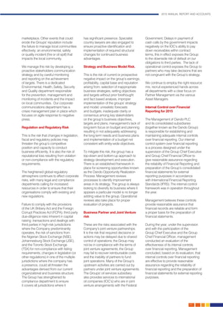 2015 ANNUAL REPORT AND ACCOUNTS
43.
marketplace. Other events that could
erode the Groups’ reputation include
the failure to manage local communities
effectively; an environmental, safety
or quality incident (fire or oil spill) that
impacts the local community.
We manage this risk by developing a
proactive stakeholders communication
strategy and by careful monitoring
and reporting on the achievement
of targets. There is a dedicated
Environmental, Health, Safety, Security
and Quality department responsible
for the prevention, management and
monitoring of incidents and the impact
on local communities. Our corporate
communications department has a
crises management plan in place which
focuses on agile response to negative
press.
Regulation and Regulatory Risk
This is the risk that changes in legislation,
fiscal and regulatory policies may
threaten the group’s competitive
position and capacity to conduct
business efficiently. It is also the risk of
reputational loss resulting from violation
or non-compliance with the regulatory
requirements.
The heightened global regulatory
atmosphere continues to affect corporate
risks, with many legal and compliance
departments calling for increased
resources in order to ensure that their
organisations comply with existing and
new regulations.
Failure to comply with the provisions
of the UK Bribery Act and the Foreign
Corrupt Practices Act (FCPA), third party
due-diligence risks inherent in capital
raising transactions and dealings with
third parties in high-risk jurisdictions
where the Company predominantly
operates, the risk of sanctions from
the Nigerian Stock Exchange (NSE),
Johannesburg Stock Exchange (JSE),
and the Toronto Stock Exchange
(TSX) for non-compliance with listing
requirements, changes in legislation (or
other regulations) in one of the multiple
jurisdictions where the company has
a presence, could all threaten the
advantages derived from our current
organizational and business structure.
The Group has strengthened its
compliance department to ensure
it covers all jurisdictions where it
has significant presence. Specialist
country lawyers are also engaged to
ensure proactive identification and
implementation of required structural
changes for continued business
advantages.
Strategy and Business Model Risk.
This is the risk of current or prospective
negative impact on the group’s earnings,
profitability, capital base and reputation
arising from: selection of inappropriate
business strategies, setting objectives
and targets without prior forethought
and fact based analysis, improper
implementation of the groups’ strategy
and model, unrealistic forecasts
and budgets, inadequate clarity or
consensus among key stakeholders
on the group’s business objectives,
targets and plans, management’s lack of
long-term focus on budget and planning
resulting in not adequately addressing
the long term needs and business plans
and implementation of a budget not
consistent with entity-wide objectives.
To mitigate this risk, the group has a
top-down and bottom-up approach to
strategy development and execution.
There is an established framework in
place for screening opportunities known
as the Oando Opportunity Realization
Process. Management reviews
processes to identify improvement
areas in its strategy. The group is always
looking to diversify its business where it
appears a particular model is no longer
adding value to the group. Operational
reviews also take place for proper
evaluation of projects.
Business Partner and Joint Venture
risk
These are the risks associated with the
Company’s joint venture partnerships.
It is the risk that required decisions or
actions may be delayed due to shared
control of operations; the Group may
not be in compliance with the terms of
joint venture agreements; the Group
may fail to recover reimbursable costs
and the inability of partners to fund
joint operations. Many of the Group’s
upstream activities are carried out by
partners under joint venture agreements.
The Groups’ oil services subsidiary
also provides services to international
oil companies (IOC’s) who are in joint
venture arrangements with the Federal
Government. Delays in payment of
cash calls by the government impacts
negatively on the IOC’s ability to pay
down receivables within contract
terms, this in effect exposes the Group
to the downside risk of default on our
obligations to third parties. The lack of
operational control exposes the Group to
partners who may take decisions that are
not congruent with the Group’s strategy.
We continue to employ the right resource
mix, recruit experienced hands across
all departments with a clear focus on
Partner Management via the various
Asset Managers.
Internal Control over Financial
Reporting for 2015
The Management of Oando PLC
and its consolidated subsidiaries
(together known as the Oando Group)
is responsible for establishing and
maintaining adequate internal controls
over financial reporting. Our internal
control system over financial reporting
is a process designed under the
supervision of the Group Chief Executive
and Group Chief Financial Officer to
give reasonable assurance regarding
the reliability of Financial Reporting and
preparation of the Group’s consolidated
financial statements for external
reporting purposes in accordance
with International Financial Reporting
Standards (IFRS). The internal control
framework was in operation throughout
the year.
Management believes these controls
provide reasonable assurance that
financial records are reliable and form
a proper basis for the preparation of
financial statements.
During the year, under the supervision
and with the participation of the
Group Chief Executive and the Group
Chief Financial Officer, management
conducted an evaluation of the
effectiveness of its internal controls
over financial reporting. Management
concluded, based on its evaluation, that
internal controls over financial reporting
are effective to provide reasonable
assurance regarding the reliability of
financial reporting and the preparation of
financial statements for external reporting
purposes.
 