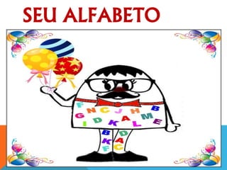 SEU ALFABETO
 