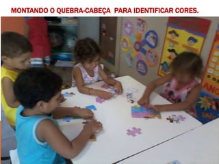 MONTANDO O QUEBRA-CABEÇA PARA IDENTIFICAR CORES.
 