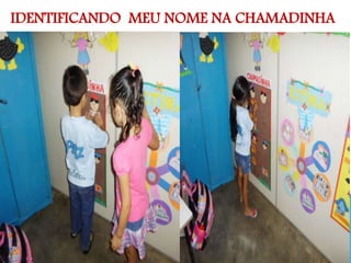 IDENTIFICANDO MEU NOME NA CHAMADINHA
 