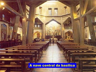 A nave central da basílica
 
