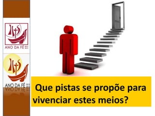 Que pistas se propõe para
vivenciar estes meios?
 
