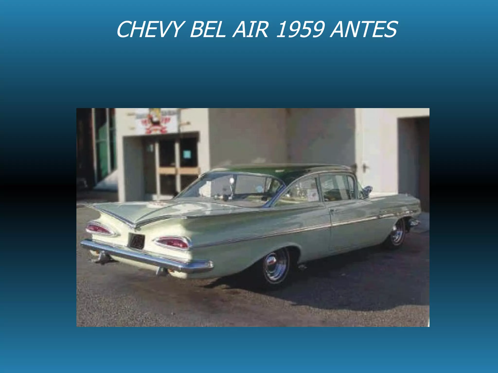 CHEVY BEL AIR 1959 ANTES