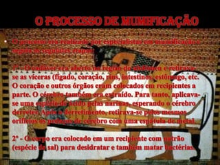 O PROCESSO DE MUMIFICAÇÃO
 