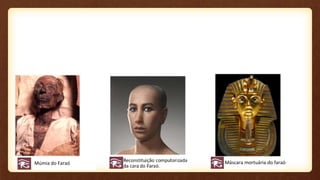 Múmia do Faraó Máscara mortuária do faraó
 