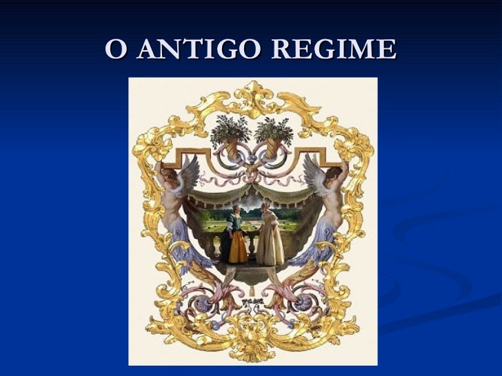 O ANTIGO REGIME 