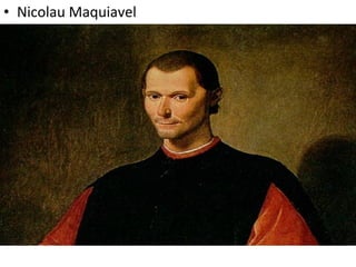 • Nicolau Maquiavel
 