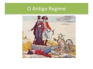 O Antigo Regime
 