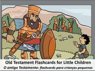 Old Testament Flashcards for Little Children
O antigo Testamento: flashcards para crianças pequenas
 
