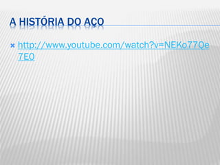 A HISTÓRIA DO AÇO


http://www.youtube.com/watch?v=NEKo77Qe
7E0

 