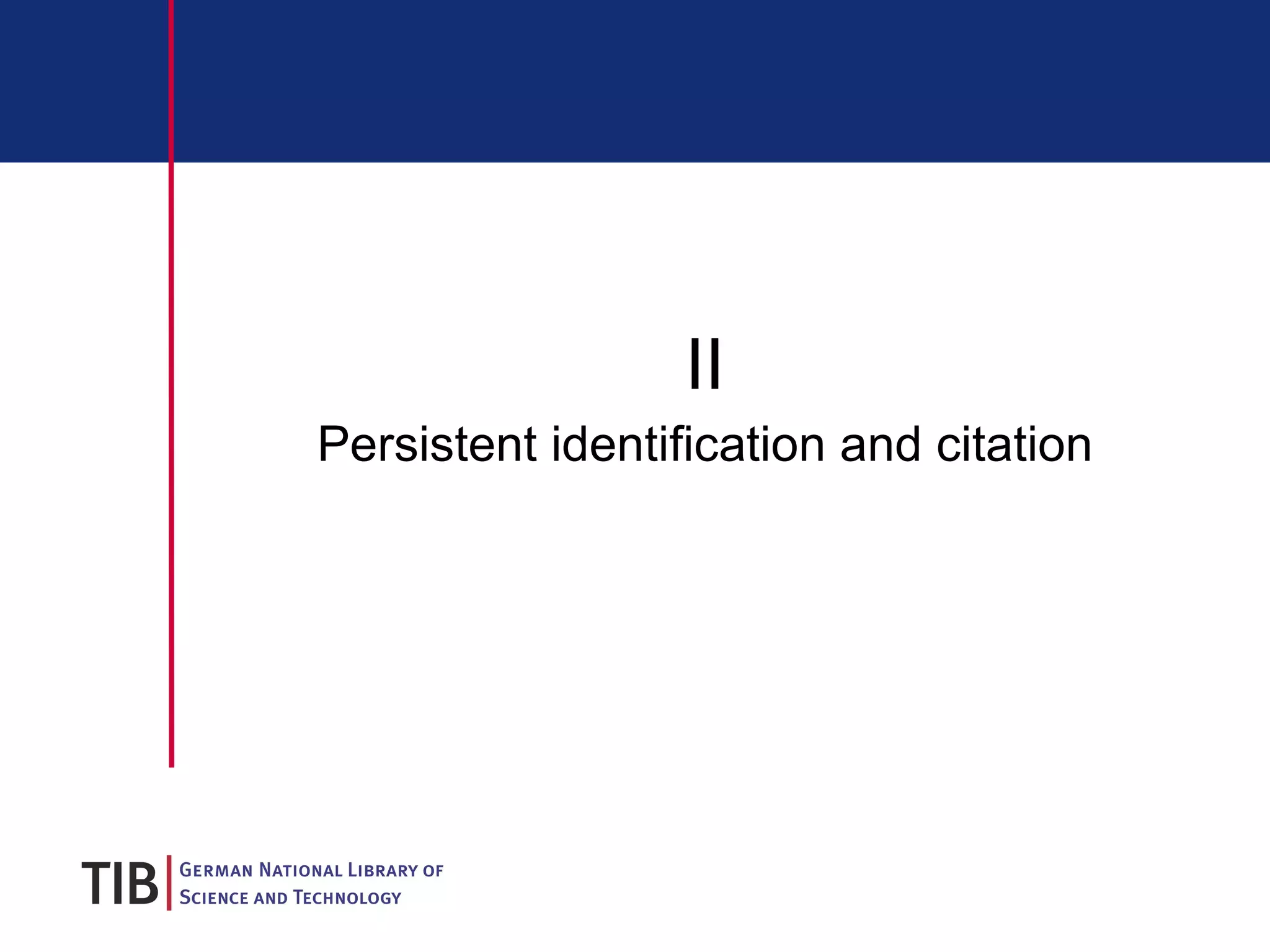 II Persistent identification and citation 