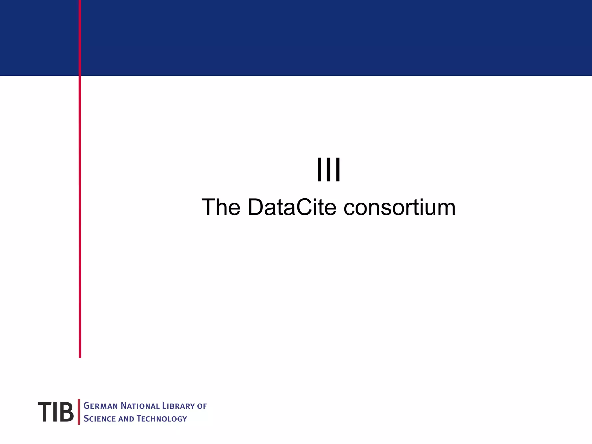III The DataCite consortium 