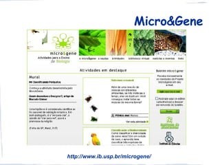 Micro&Gene




http://www.ib.usp.br/microgene/
 