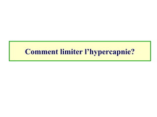 Comment limiter l’hypercapnie?
 