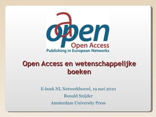 [object Object],E-boek NL Netwerkborrel, 19 mei 2010 Ronald Snijder Amsterdam University Press 