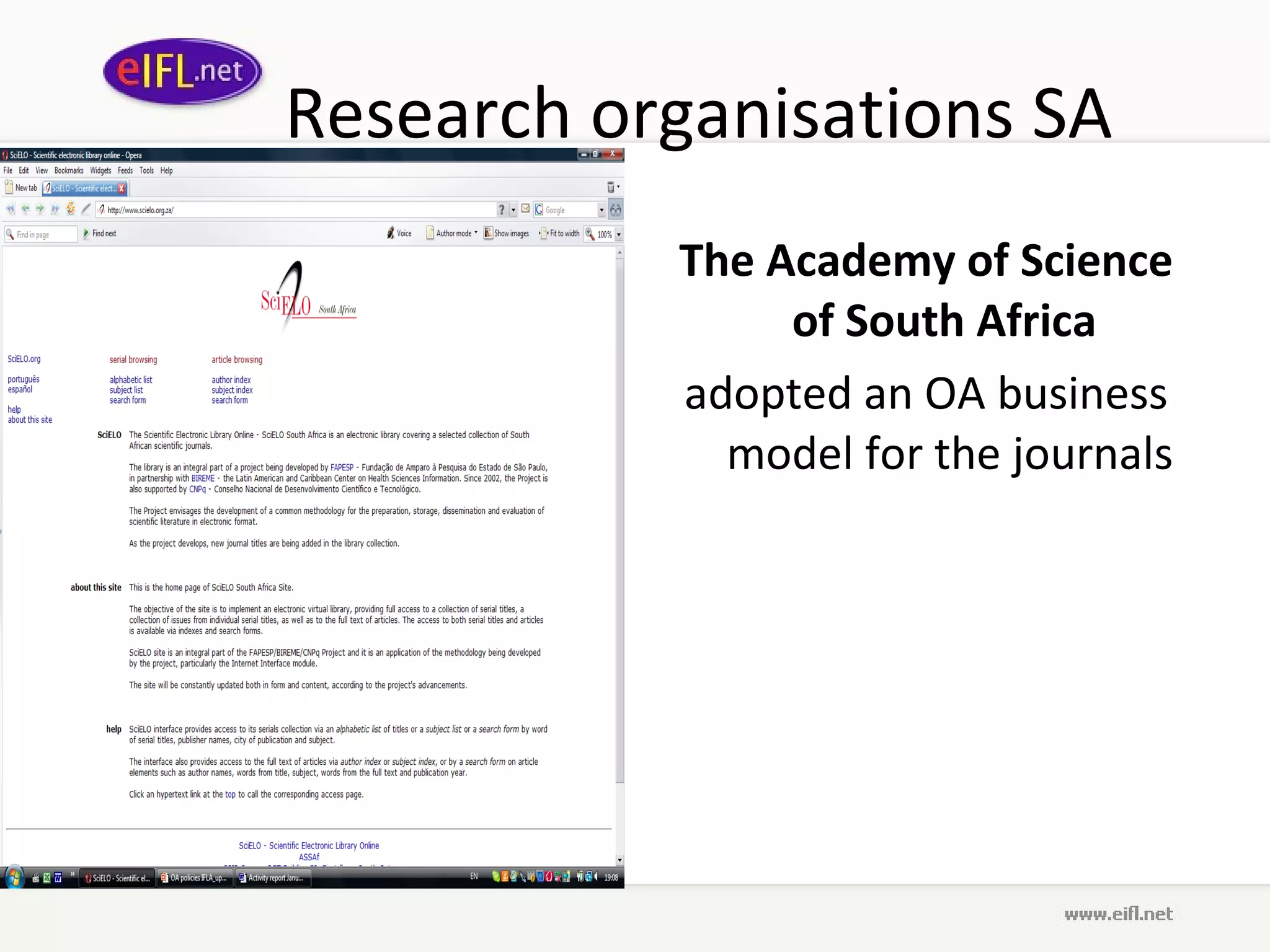 Research organisations SA The Academy of Science of South Africa   adopted an OA business model for the journals 