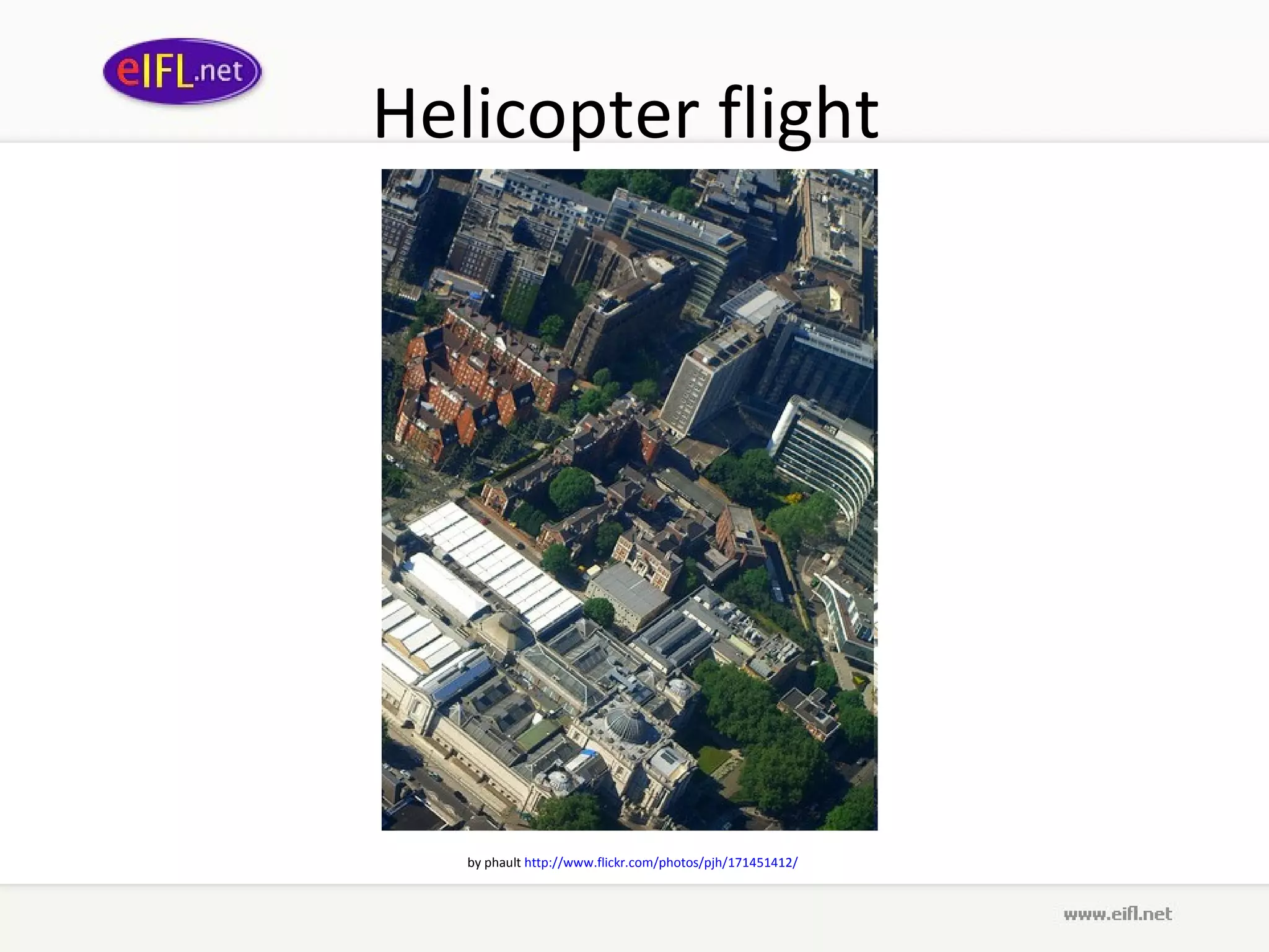 Helicopter flight   by phault   http :// www . flickr . com / photos / pjh /171451412/ 