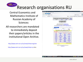 Research organisations RU Central Economics and Mathematics Institute of Russian Academy of Sciences:  All researchers are mandated to immediately deposit their papers/articles in the institutional Open Archive. http://www. cemi . rssi . ru / rus /news/ initiat -eng. htm http://www. cemi . rssi . ru / rus /news/ initiat - rus . htm   