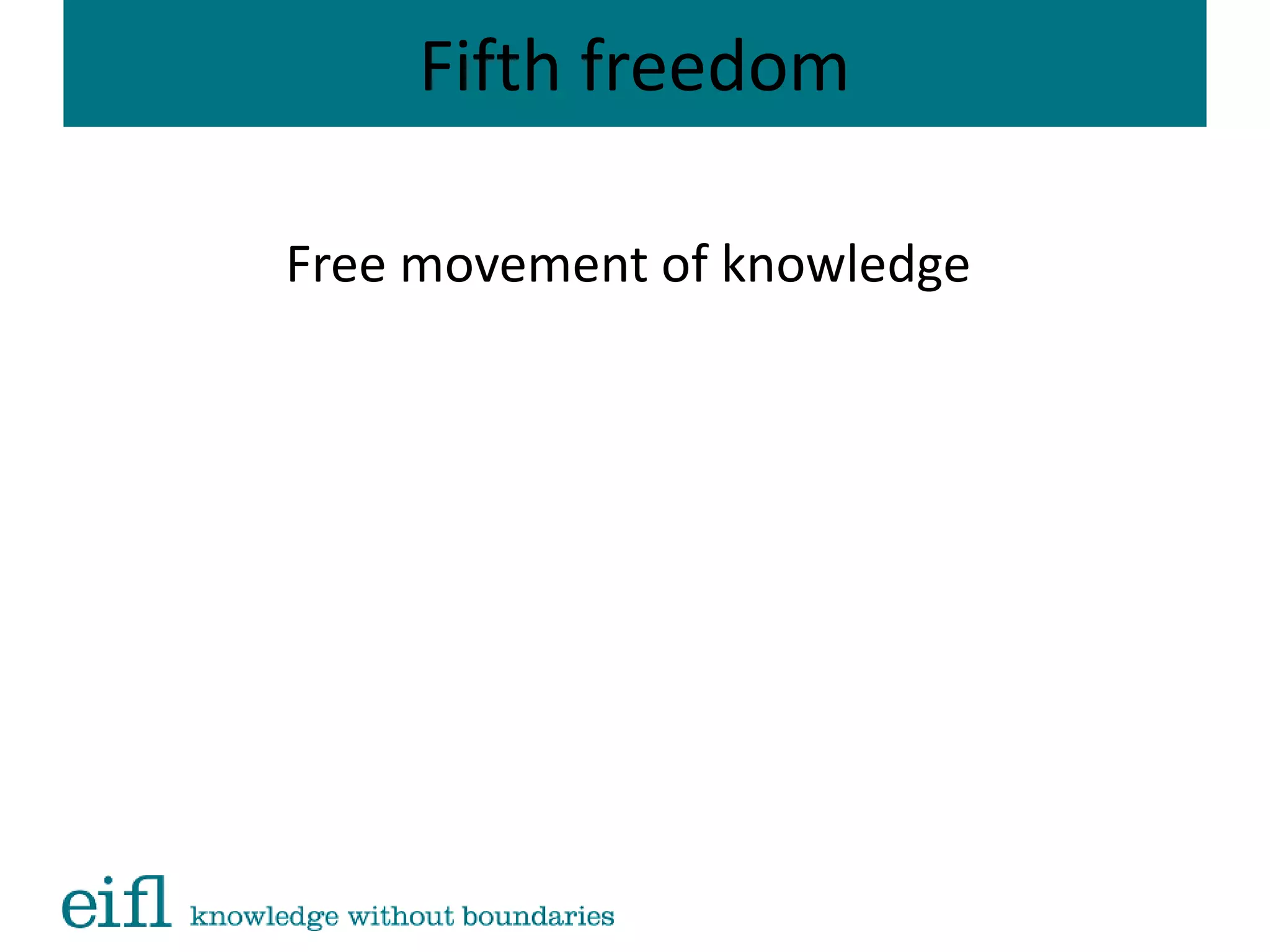 Fifth freedom
Free movement of knowledge
 