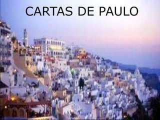 CARTAS DE PAULO
 