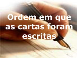 Ordem em que
as cartas foram
escritas
 