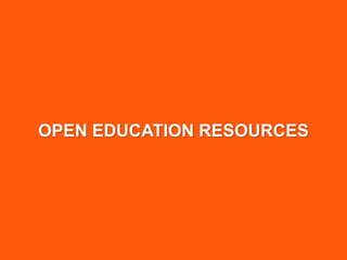 OPEN EDUCATION RESOURCES
 