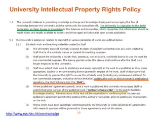 University Intellectual Property Rights Policy
53
http://www.rss.hku.hk/contracts/ipr
 