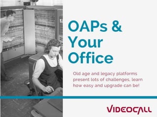 OAPs and Your Office