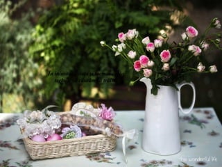 În inimă stă viaţa şi tocmai acolo
   trebuie să căutăm să trăim.
 