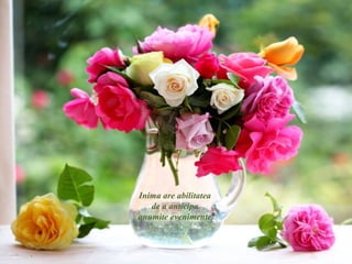 Inima are abilitatea
   de a anticipa
anumite evenimente.
 