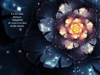 Un loc rece,
     abstract,
    îndepărtat
de ceea ce ne face
  să fim umani.
 